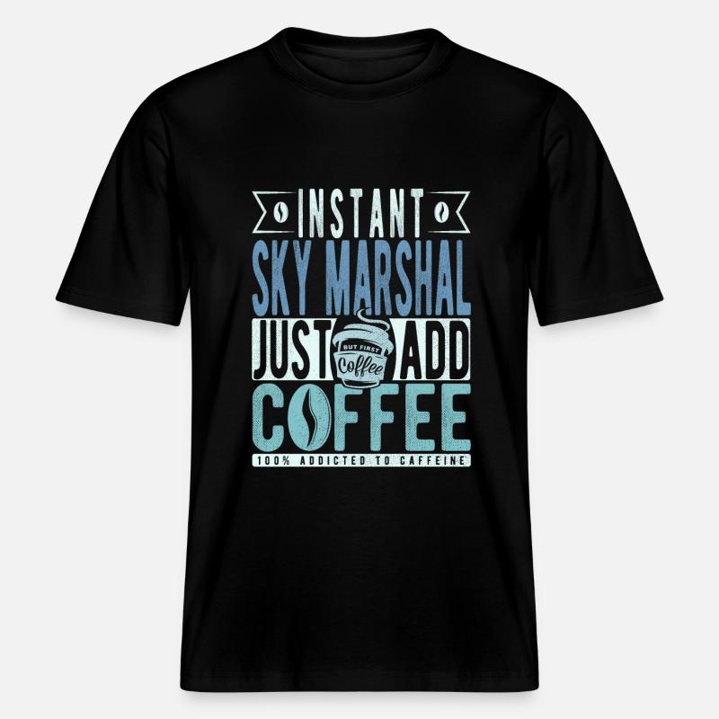 Dicton de café Sky Marshal - T-shirt unisexe RELAXED FIT en coton bio - noir