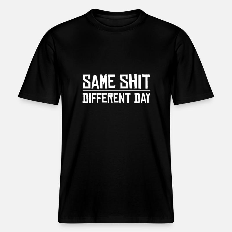 Same Shit - Different Day - T-shirt unisexe RELAXED FIT en coton bio - noir