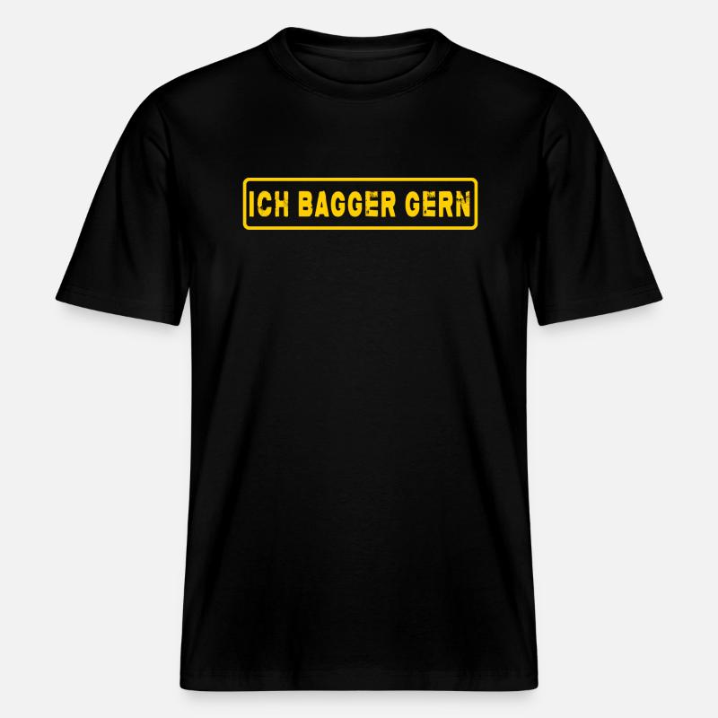 Bagger Abriss Baggerfahrer Baggerfahrer-Sprüche -  RELAXED FIT Unisex Organic T-Shirt - Schwarz