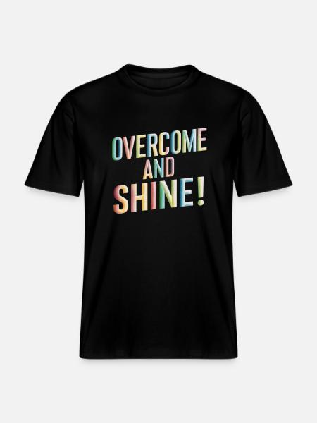 Overcome And Shine Motivation -  RELAXED FIT Unisex Organic T-Shirt - black