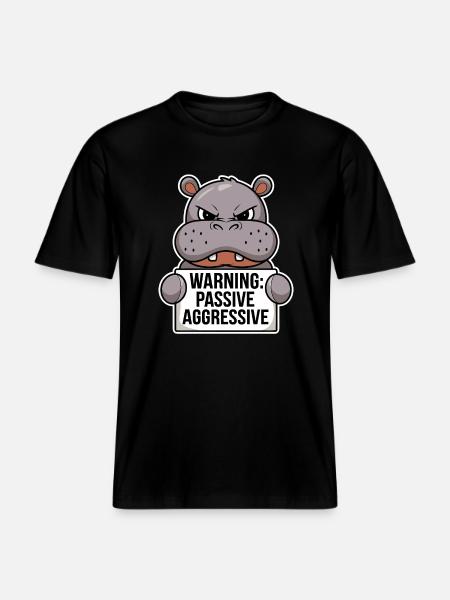 Warning: Passive Aggressive Hippopotamus - RELAXED FIT Unisex Organic T-Shirt - black