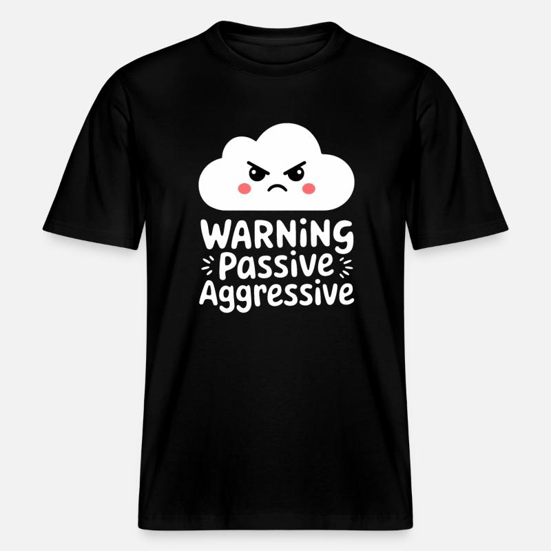 Warning: Passive Aggressive Cloud - RELAXED FIT Unisex Organic T-Shirt - black