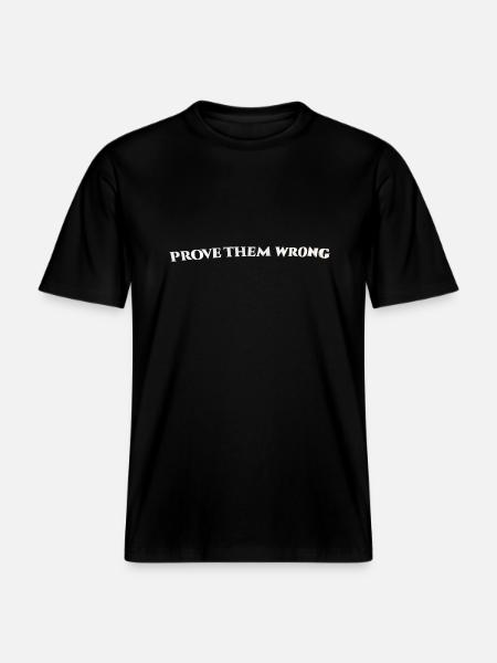 Prove Them Wrong - T-shirt unisexe RELAXED FIT en coton bio - noir