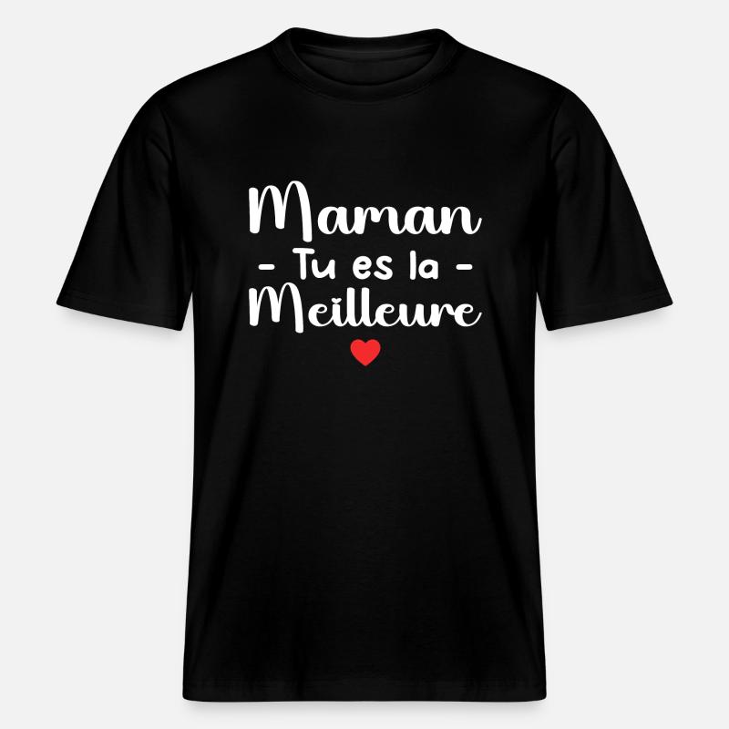 Maman Tu Es La Meilleure -  T-shirt unisexe RELAXED FIT en coton bio - noir