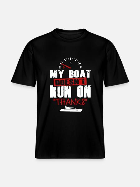 My Boat Doesn't Run On - RELAXED FIT Unisex Organic T-Shirt - black