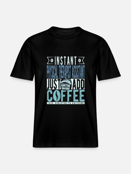 Physiotherapists Assistant Coffee Saying - RELAXED FIT Unisex Organic T-Shirt - black