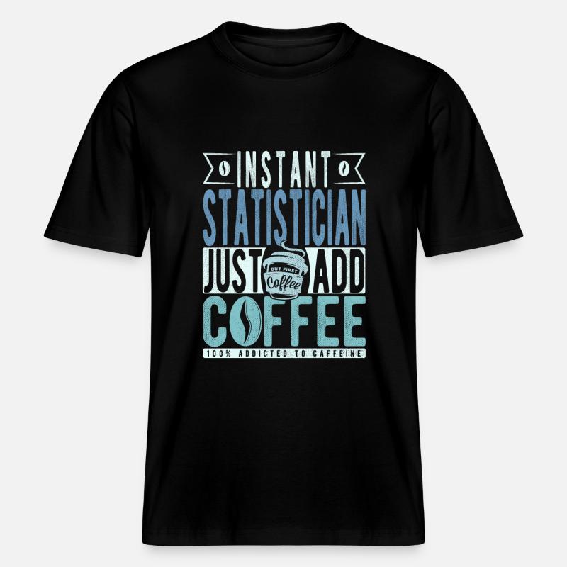 Statistiker Kaffee Spruch -  RELAXED FIT Unisex Organic T-Shirt - Schwarz