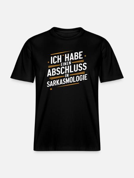 Sarcasm Irony Funny Sarcastic Sayings - RELAXED FIT Unisex Organic T-Shirt - black