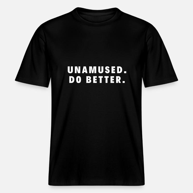 Pas amusé. Faites mieux. - T-shirt unisexe RELAXED FIT en coton bio - noir