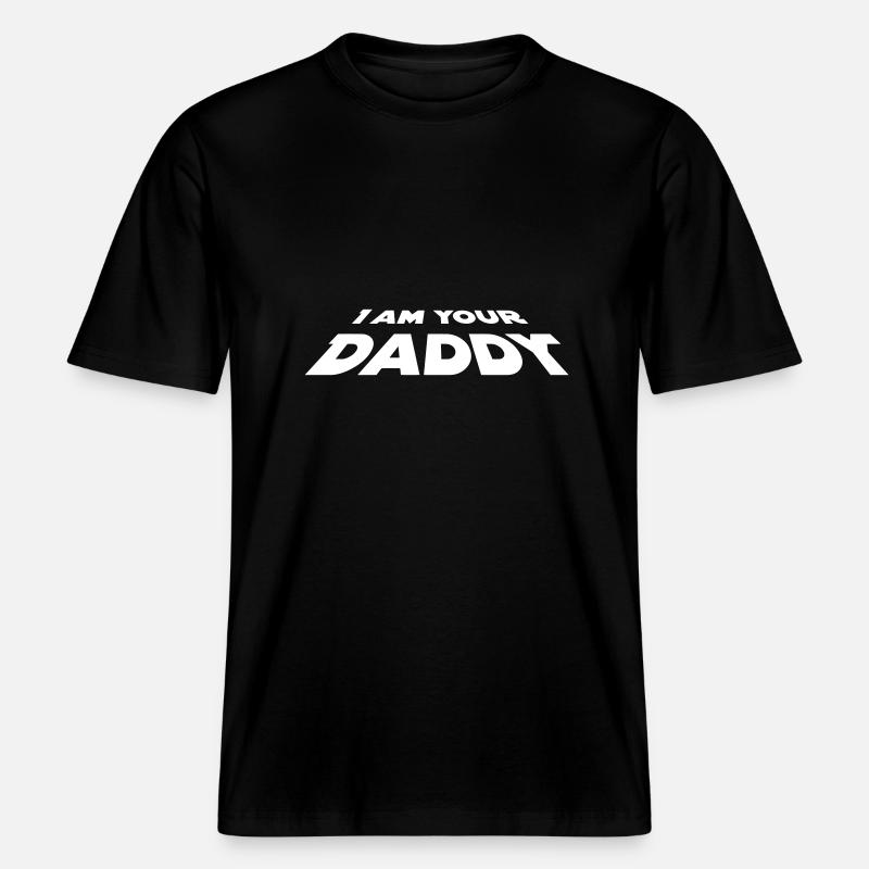 I Am Your Daddy -  RELAXED FIT Unisex Organic T-Shirt - black