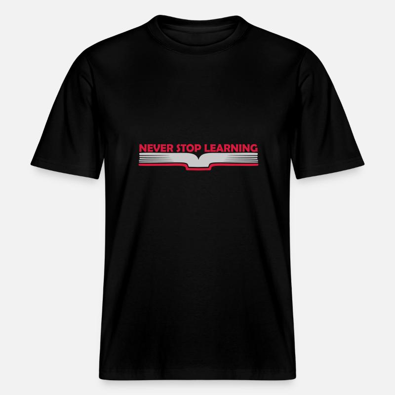 never stop learning Zitat -  RELAXED FIT Unisex Organic T-Shirt - Schwarz