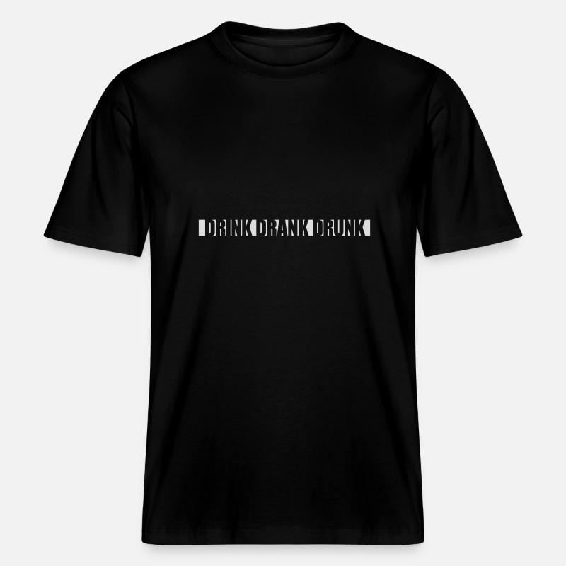 drink drank drunk quote -  RELAXED FIT Unisex Organic T-Shirt - black