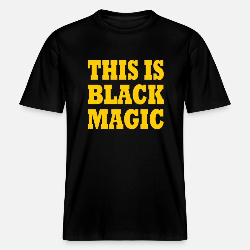 this is black magic -  T-shirt unisexe RELAXED FIT en coton bio - noir