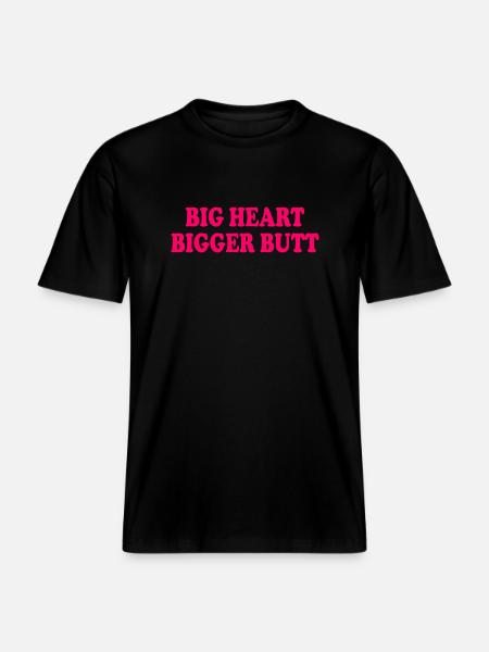 big heart bigger butt - RELAXED FIT Unisex Organic T-Shirt - black