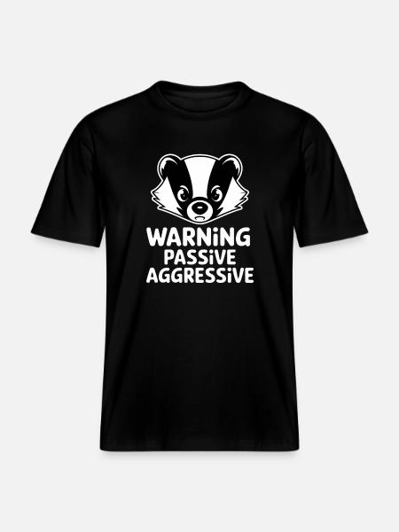Attention Passive Aggressive Badger Illustration -  RELAXED FIT Unisex Organic T-Shirt - black