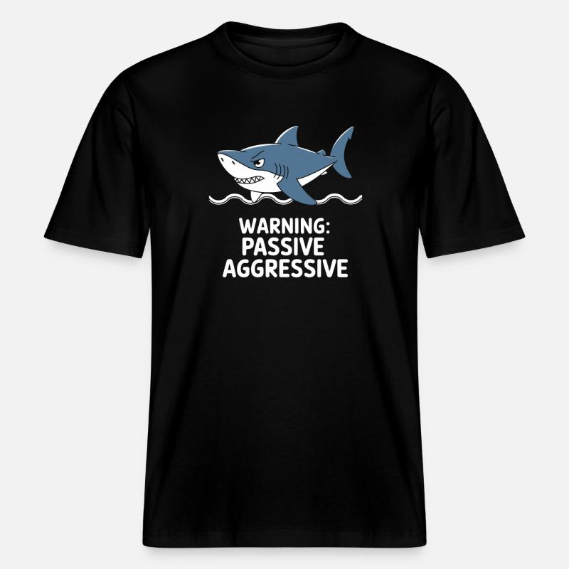 Caution: Passive Aggressive Shark - RELAXED FIT Unisex Organic T-Shirt - black