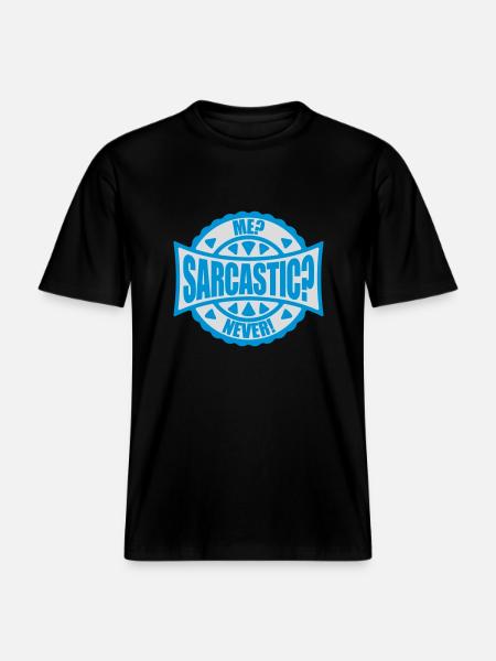 me sarcastic never quote -  RELAXED FIT Unisex Organic T-Shirt - black