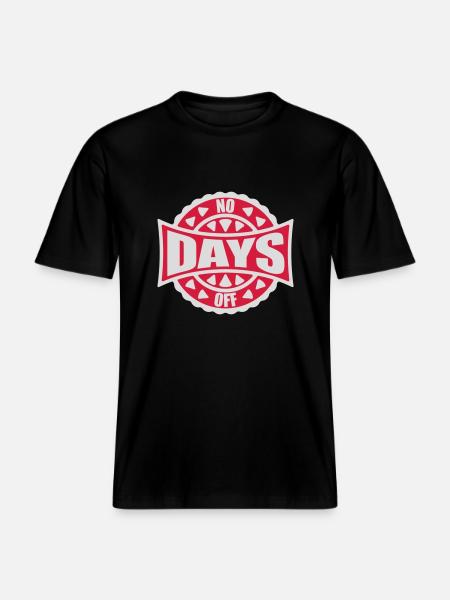 no days off quote - RELAXED FIT Unisex Organic T-Shirt - black