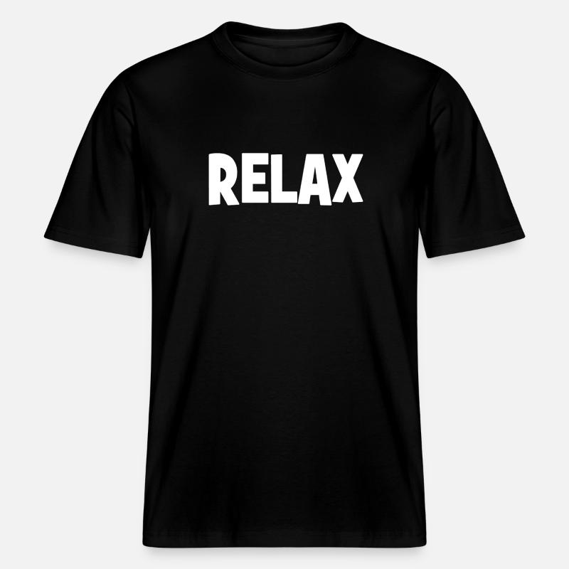 RELAX - Relax - Relax - chill - chill -  T-shirt unisexe RELAXED FIT en coton bio - noir