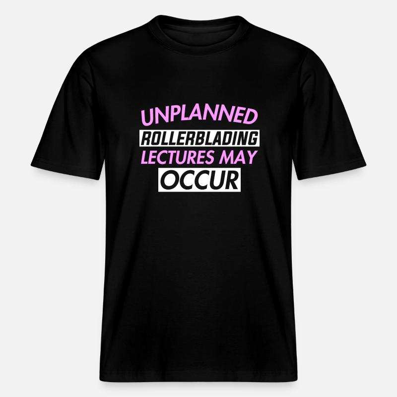 UNPLANNED ROLLERBLADING LECTURES MAY OCCUR -  RELAXED FIT Unisex Organic T-Shirt - Schwarz