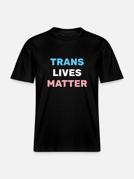 Trans lives matter - Transgender Pride -  RELAXED FIT Unisex Organic T-Shirt - black