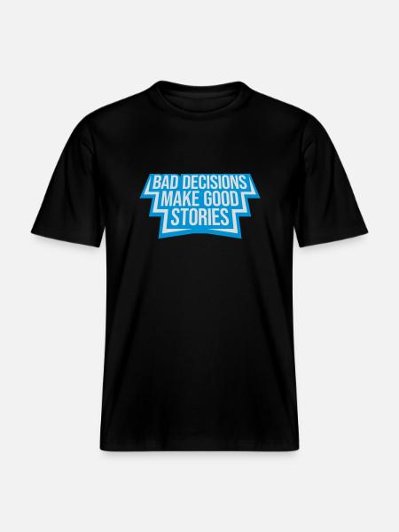 bad decisions great stories -  RELAXED FIT Unisex Organic T-Shirt - black
