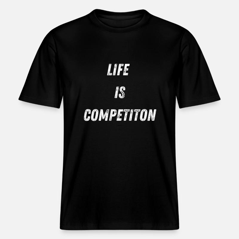 Life is competiton -  RELAXED FIT Unisex Organic T-Shirt - Schwarz