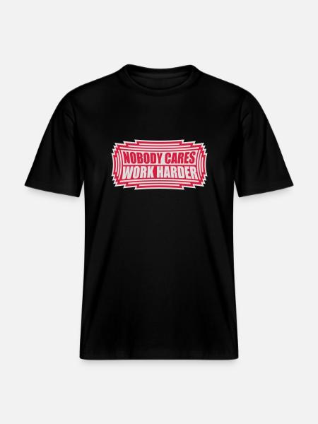 nobody cares work harder - RELAXED FIT Unisex Organic T-Shirt - black