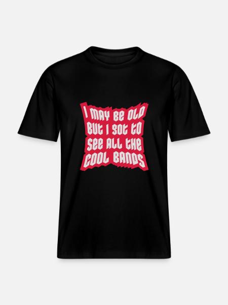I may be old - RELAXED FIT Unisex Organic T-Shirt - black