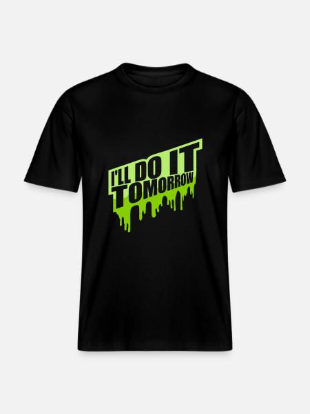 do it tomorrow quote - RELAXED FIT Unisex Organic T-Shirt - black