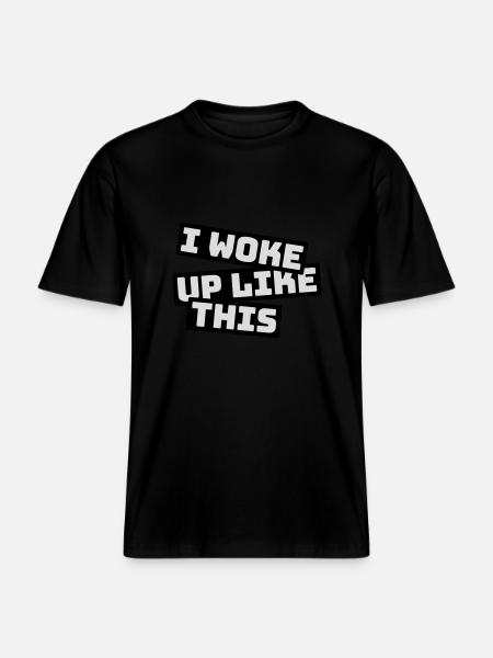 woke up like this - RELAXED FIT Unisex Organic T-Shirt - black
