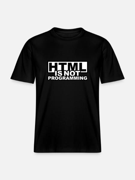 HTML is NOT Programming -  RELAXED FIT Unisex Organic T-Shirt - black