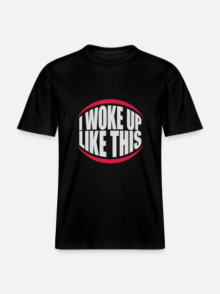 woke up like this -  RELAXED FIT Unisex Organic T-Shirt - black