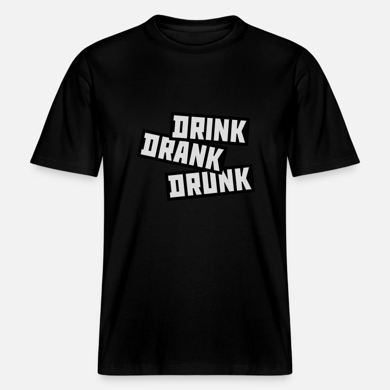 drink drank drunk Zitat -  RELAXED FIT Unisex Organic T-Shirt - Schwarz