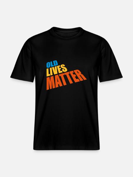 old lives matter quote - RELAXED FIT Unisex Organic T-Shirt - black