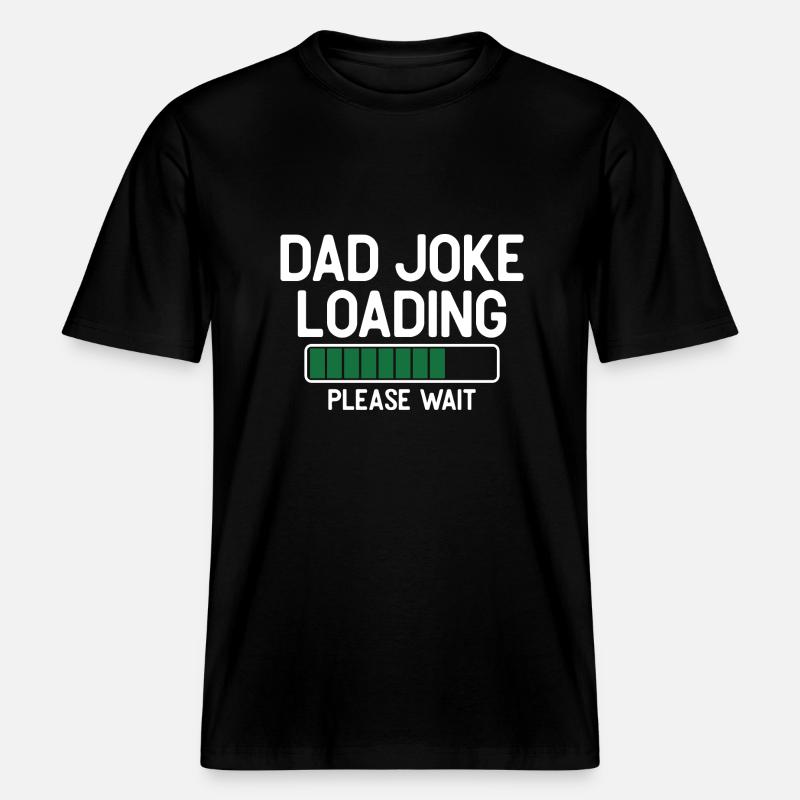 Dad joke loading please wait -  T-shirt unisexe RELAXED FIT en coton bio - noir