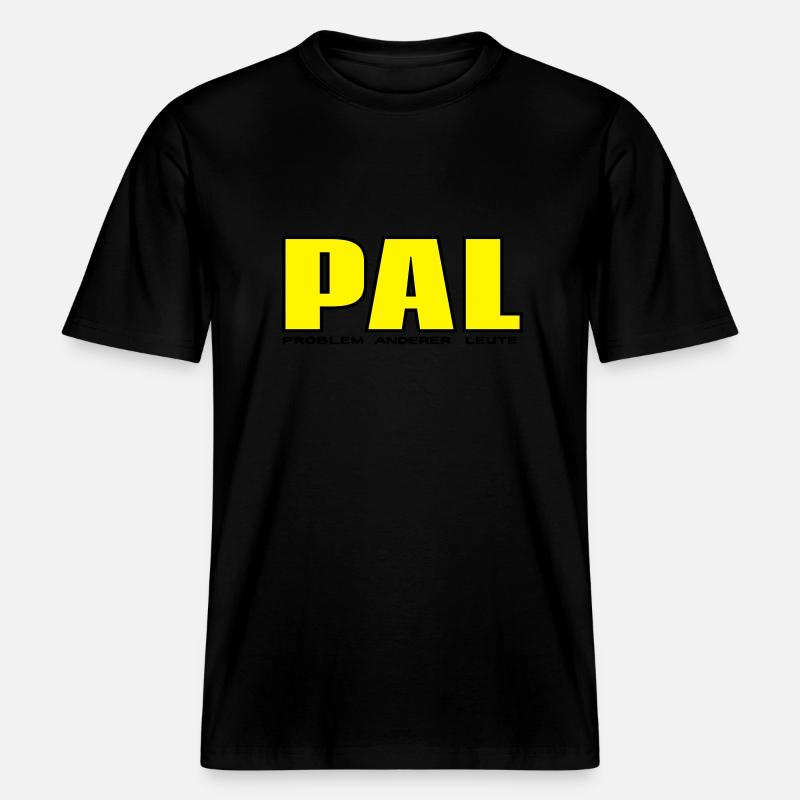 PAL - Problem anderer Leute -  RELAXED FIT Unisex Organic T-Shirt - Schwarz