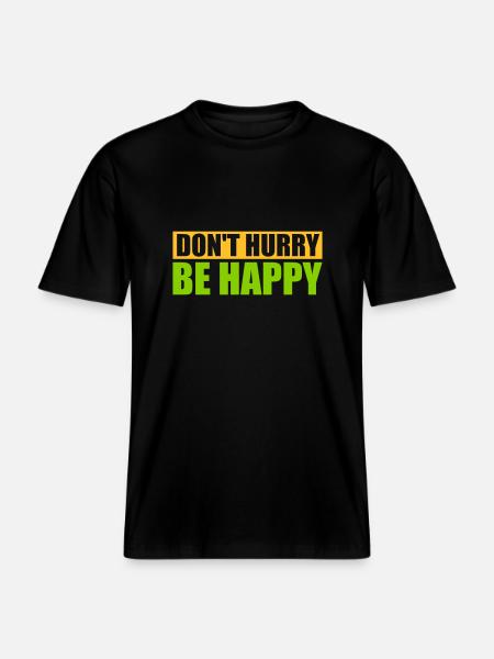 Don't hurry be happy -  RELAXED FIT Unisex Organic T-Shirt - black