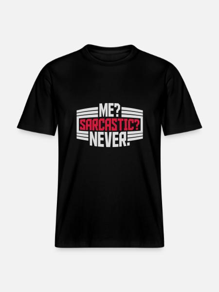 me sarcastic never quote -  RELAXED FIT Unisex Organic T-Shirt - black