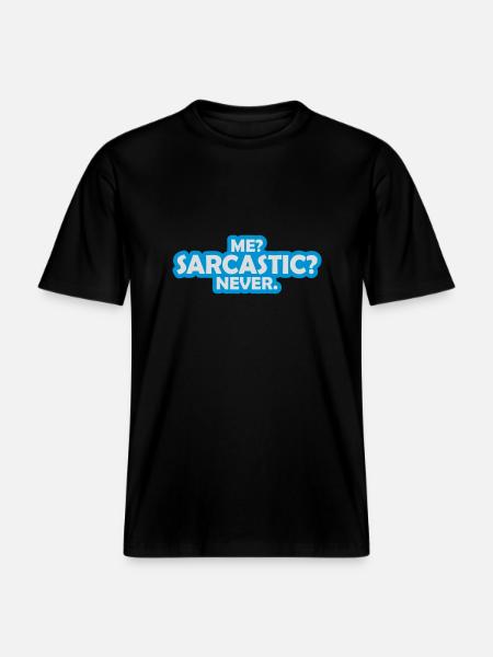 me sarcastic never quote - RELAXED FIT Unisex Organic T-Shirt - black