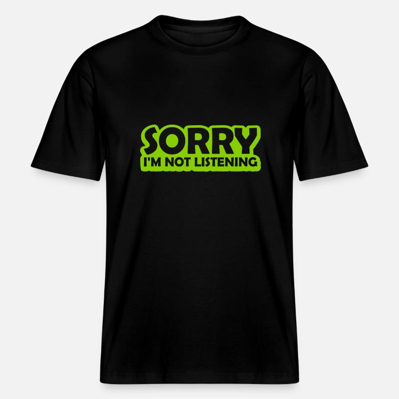 désolé de ne pas écouter -  T-shirt unisexe RELAXED FIT en coton bio - noir