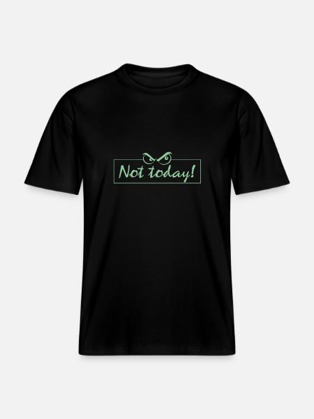 Not Today! - RELAXED FIT Unisex Organic T-Shirt - Schwarz