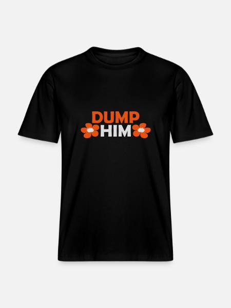 dump him quote logo -  RELAXED FIT Unisex Organic T-Shirt - black