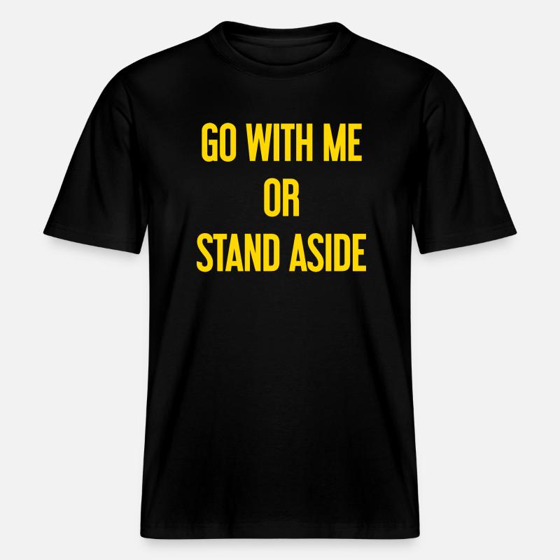 Geh mit oder beiseite -  RELAXED FIT Unisex Organic T-Shirt - Schwarz