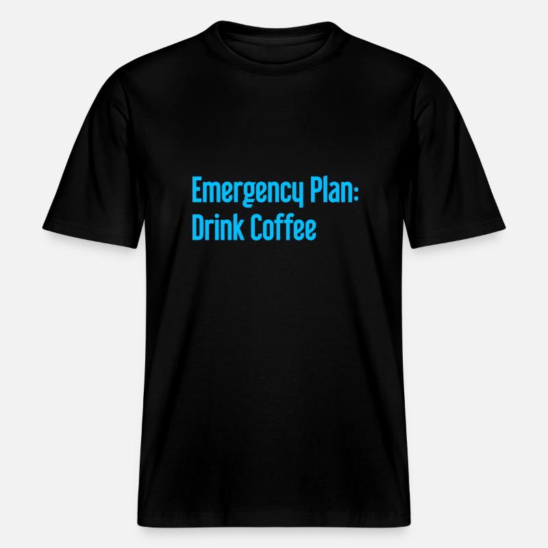 Coffee Contingency Plan -  RELAXED FIT Unisex Organic T-Shirt - black