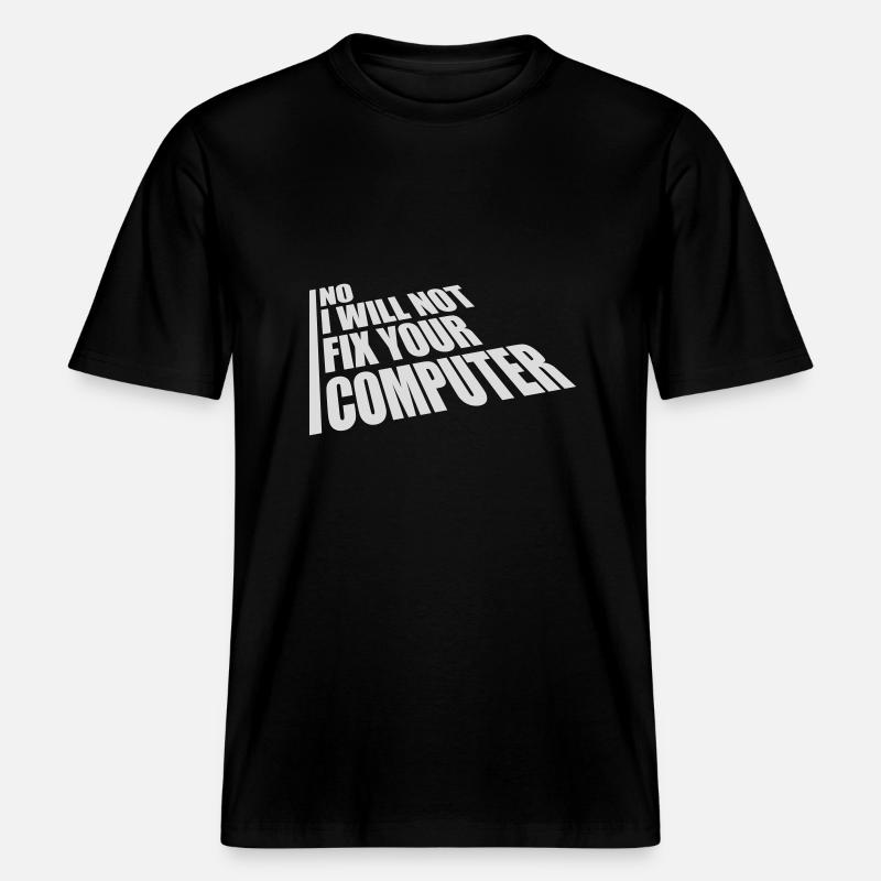 not fix your computer - RELAXED FIT Unisex Organic T-Shirt - black