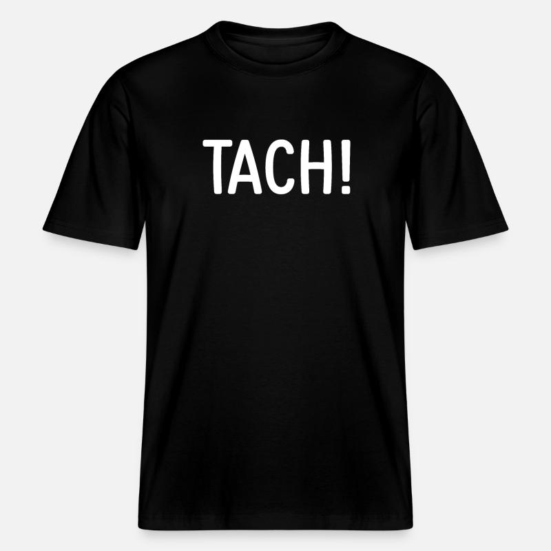 Tach Berlin dialect Berlinisch Tach - RELAXED FIT Unisex Organic T-Shirt - black