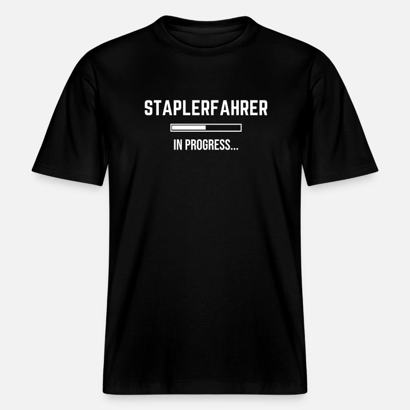 Staplerfahrer In Progress -  RELAXED FIT Unisex Organic T-Shirt - Schwarz