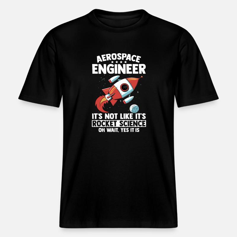 Aerospace Engineer Rocket Science Gift -  RELAXED FIT Unisex Organic T-Shirt - black