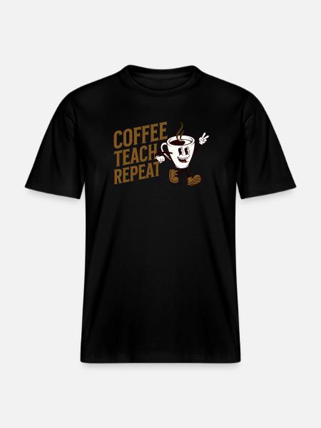 Coffee Teach Repeat - RELAXED FIT Unisex Organic T-Shirt - black